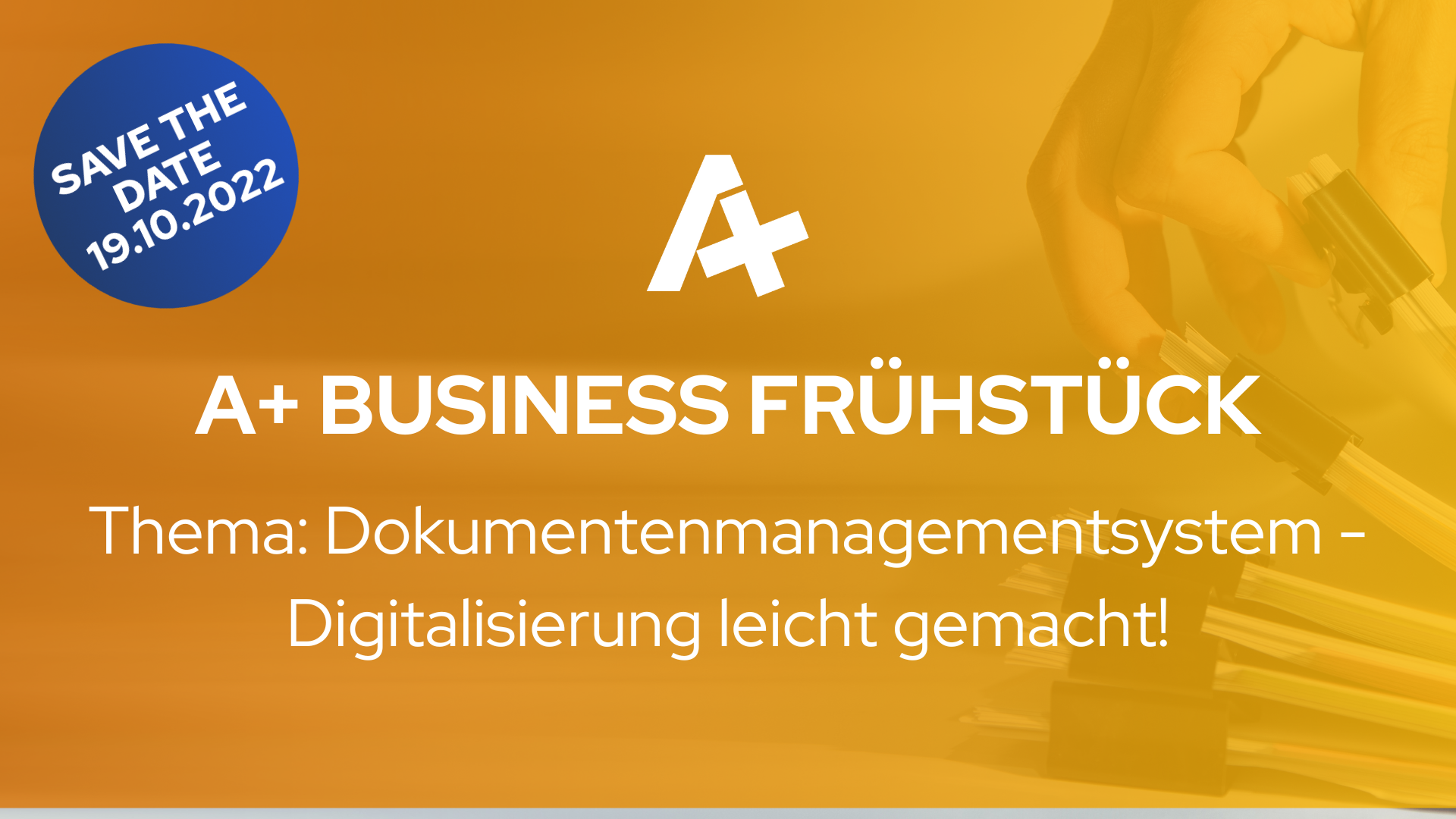 You are currently viewing A+ Business Frühstück Thema: Dokumentenmanagementsystem