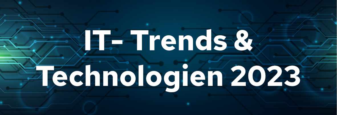 IT-Trends und Technologien 2023