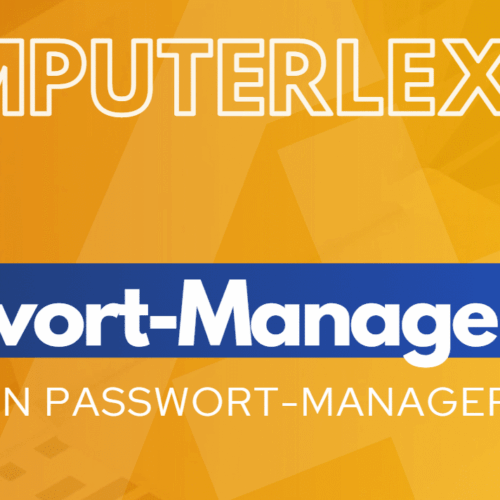 A+ Computerlexikon – Was ist ein Passwort-Manager?