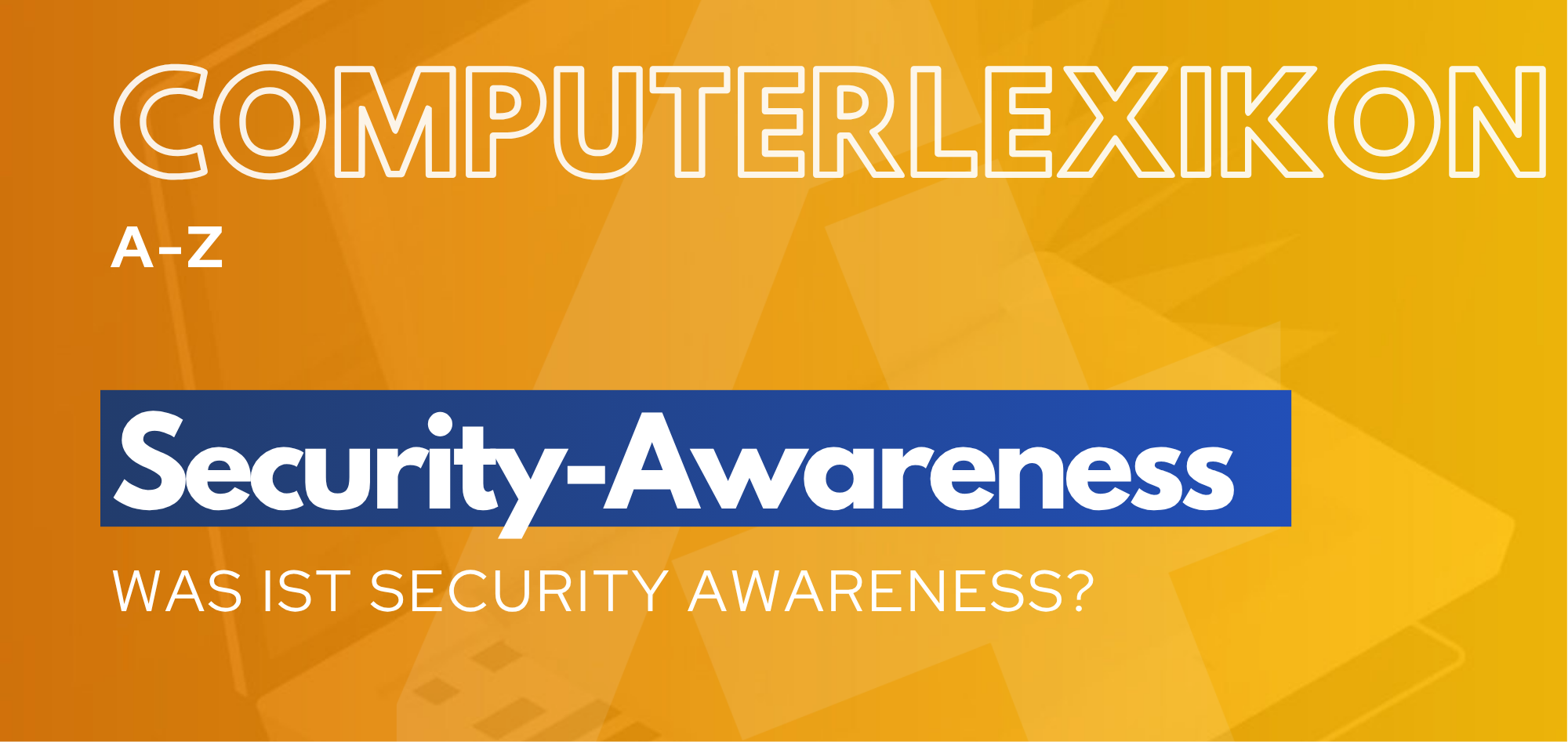 Du betrachtest gerade A+ Computerlexikon – Was ist Security Awareness?