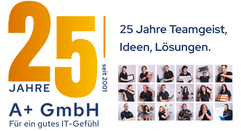 25 Jahre A+ GmbH: Ein Vierteljahrhundert IT-Kompetenz